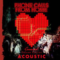 Phone Calls From Home : Connected Deluxe Edition Acoustic